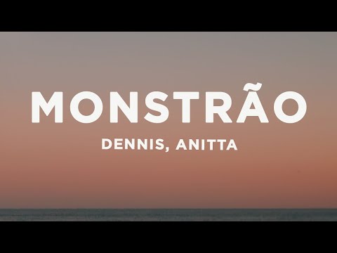 Dennis e Anitta - Monstrão (Letra/Lyrics)