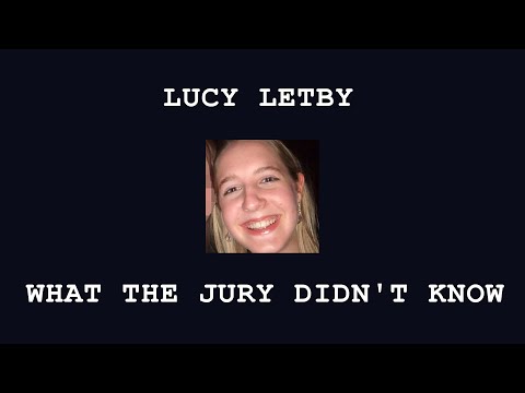 Lucy Letby: What The Jury Didn't Know