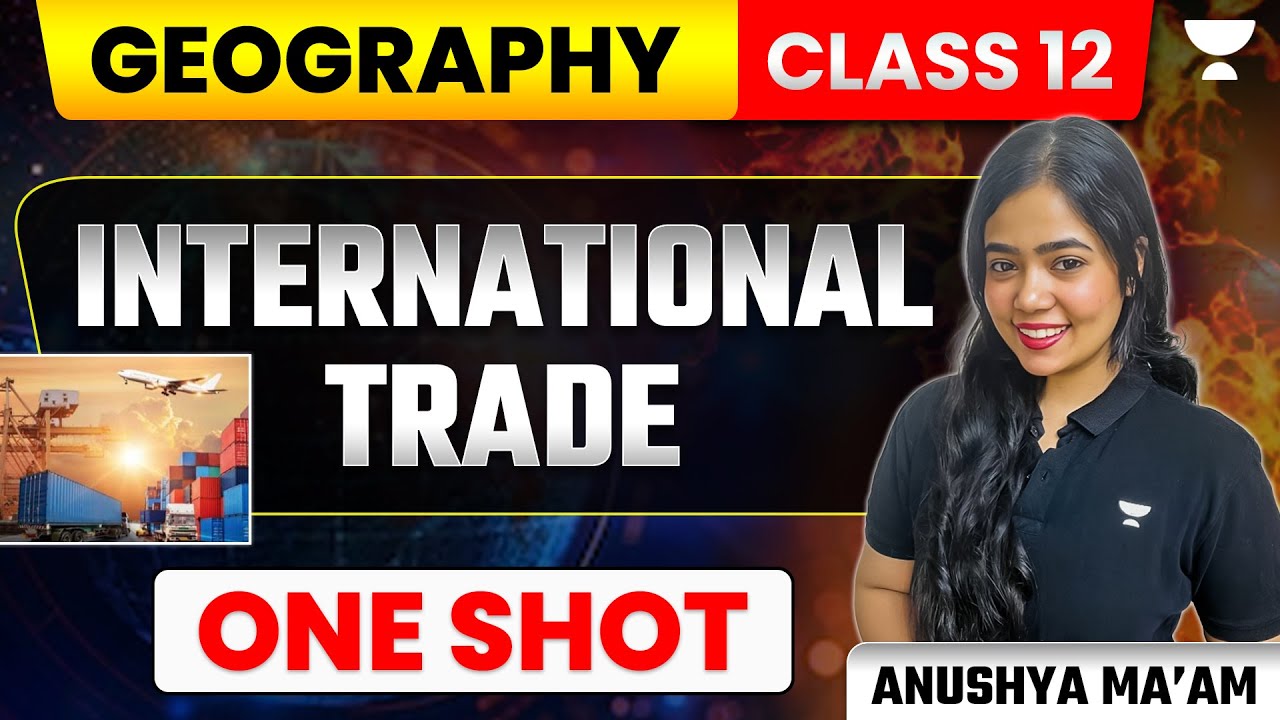 International Trade | One Shot | Book 1 | Class 12 Geography | Anushya Ma'am