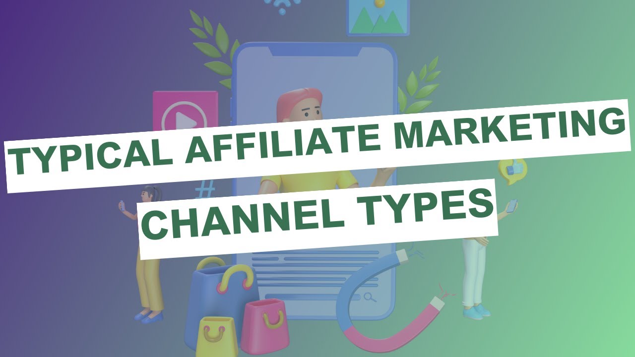 Thumbnail for Affiliate Marketing Channel Types