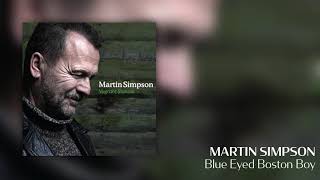 Martin Simpson - Blue Eyed Boston Boy [Official Audio]