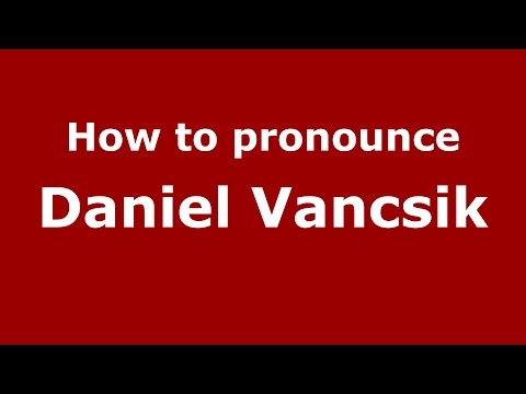 How to pronounce Daniel Vancsik (Spanish/Argentina) - PronounceNames.com