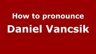 How to pronounce Daniel Vancsik