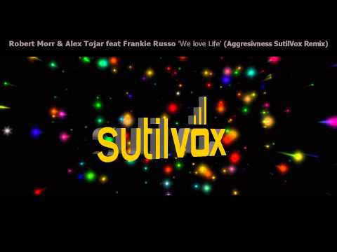 Robert Morr & Alex Tojar feat. Frankie Russo ' We Love Life' [All Mixes Edit]