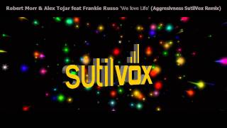 Robert Morr & Alex Tojar feat. Frankie Russo ' We Love Life' [All Mixes Edit]