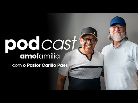 COMO LIDERAR COM EXCELÊNCIA NA IGREJA? | Podcast Amo Família | Com o Pastor Carlito Paes