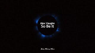 Alex Vaughn - So Be It (Lyrics)