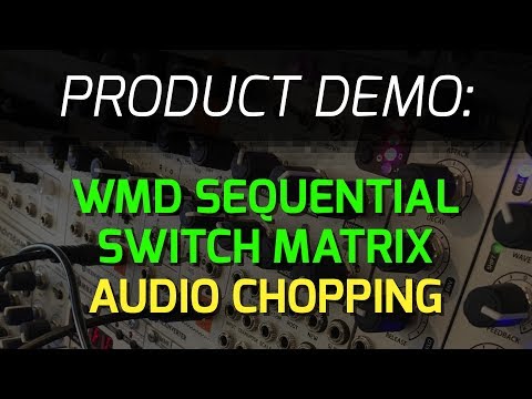 WMD Sequential Switch Matrix Audio Chopping Demo