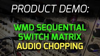 WMD Sequential Switch Matrix Audio Chopping Demo