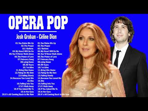 Josh Groban, Céline Dion ... - Opera Pop Songs Greatest Hits Full Album