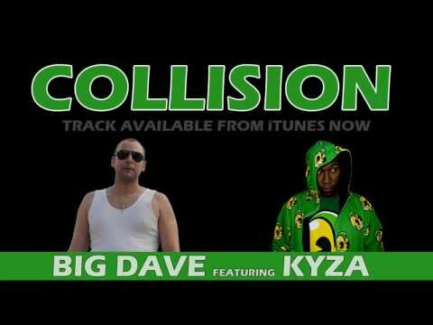 Big Dave ft Kyza - Collision