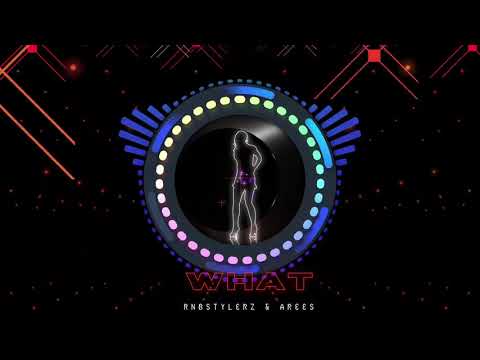 Rnbstylerz & AREES - WHAT (Extended Mix)