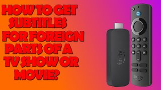 ✅ How To Get Subtitles for Foreign Parts On Your Firestick ✅