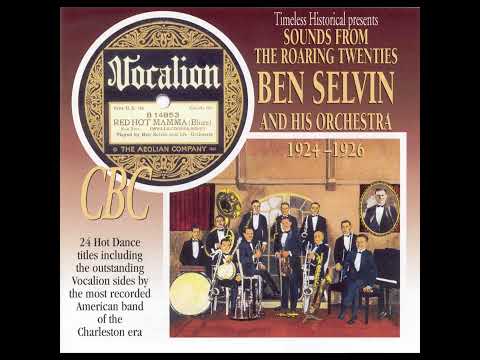 BEN SELVIN & HIS ORCHESTRA– SOUNDS FROM THE ROARING TWENTIES: BEN SELVIN AND HIS ORCHESTRA 1924-1926