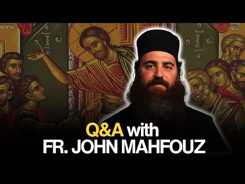 Ask An Orthodox Priest #14: Fr. John Mahfouz