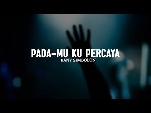 Pada-Mu Ku Percaya - Rany Simbolon (Lirik) || Lagu Rohani Kristen Pilihan Terbaik 2025