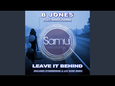 Leave it Behind (feat. Ninos Hanna - Radio Edit Remix by StoneBridge, Luv Gunz)