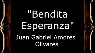 Bendita Esperanza - Juan Gabriel Amores Olivares [CT]