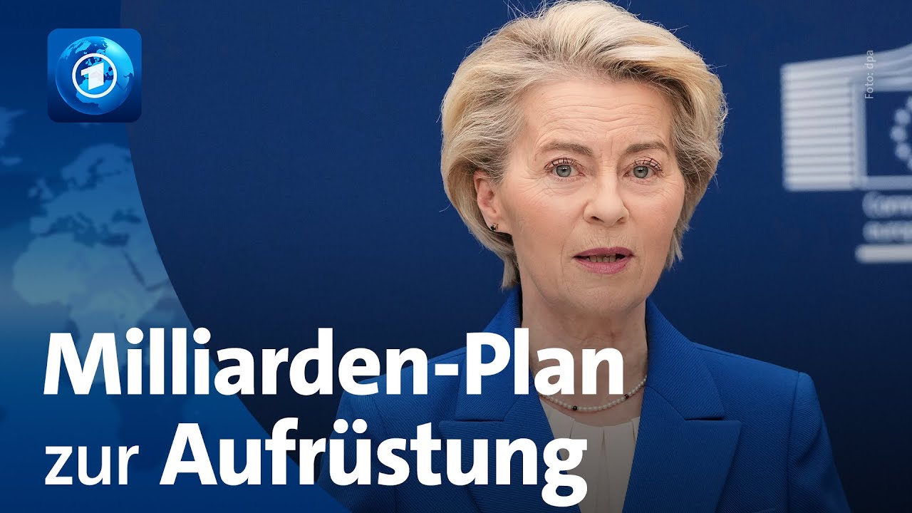 Ukraine: Von der Leyen legt Milliarden-Plan zur Aufrüstung Europas vor