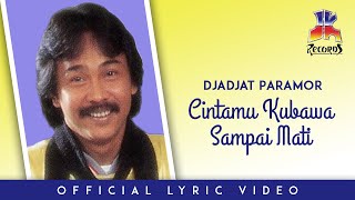 Download lagu Djadjat Paramor - Cintamu Kubawa Sampai Mati mp3
