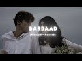 Barbaad Slowed Revarb Saiyaara
