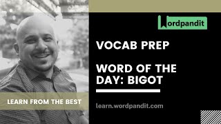 Word of the Day: Bigot | Vocabulary Preparation | Synonyms | Antonyms | Word Usage