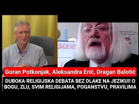 (BEZ DLAKE NA JEZIKU!! - DUBOKA RELIGIJSKA DEBATA) Goran Potkonjak, Aleksandra Erić, Dragan Balotić