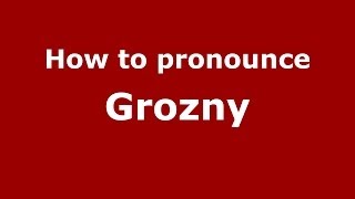 How to pronounce Grozny
