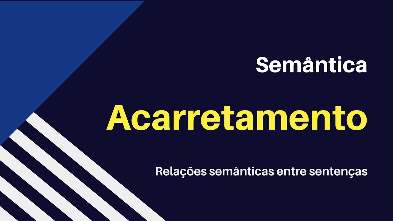Semântica: Acarretamento (Parte 1)
