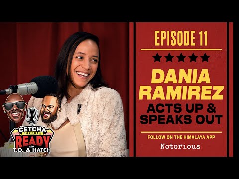 Getcha Popcorn Ready Podcast EP #11: Dania Ramirez Acts Up & Speak Out