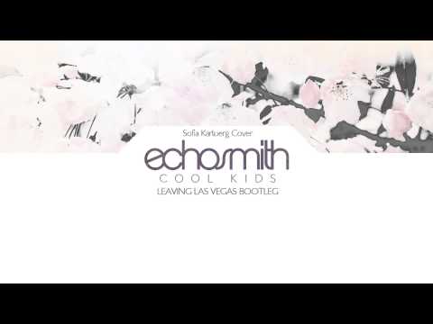 Echosmith - Cool Kids (Sofia Karlberg Cover X LLV Bootleg) [FREE DOWNLOAD]