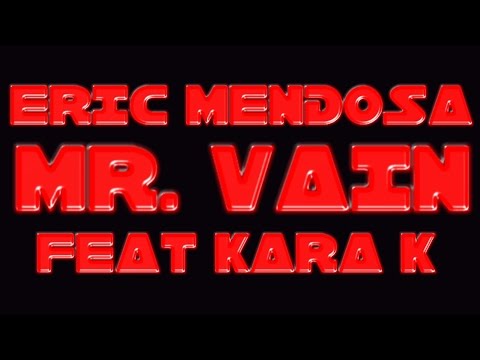 ERIC MENDOSA - "MR. VAIN" FEAT KARA K