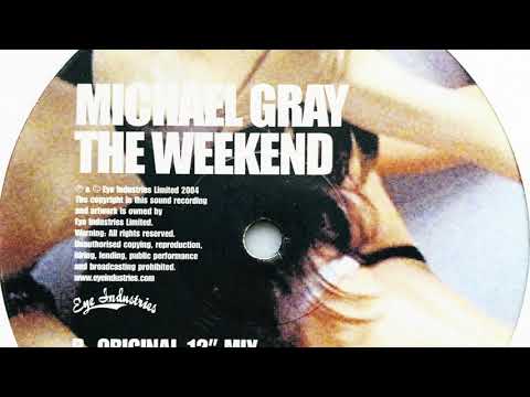 Michael Gray • The Weekend (Original 12" Mix) (2004)