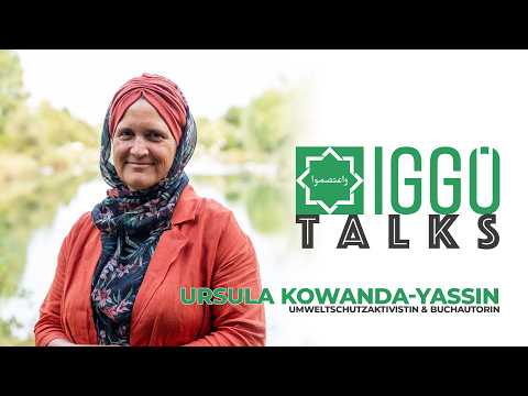 Nachhaltigkeit im Islam - Ursula Kowanda-Yassin | IGGÖ Talks