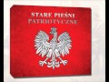 Boże, Coś Polskę - Stare Pieśni Patriotyczne, E ...