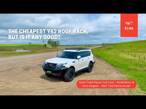Cane Toad Equip roof rack Instal & first thoughts HGT y62 Rig Build