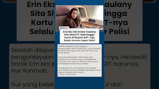 Kasus Erin Memanas, KTP, Gaji dan ATM ART Diduga Ditahan, Eks Istri Andre Taulany Disorot