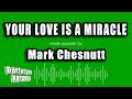 Mark Chesnutt - Your Love Is A Miracle (Karaoke Version)