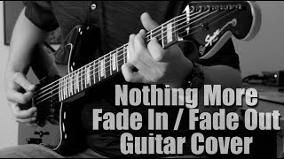 Fade In / Fade Out - Nothing More - Guitar Cover