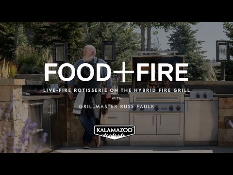 Food + Fire Series: Live-Fire Rotisserie on the Kalamazoo Hybrid Fire Grill