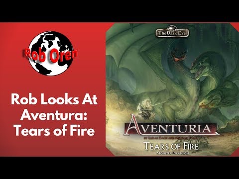 Rob looks at Aventuria Tears of Fire