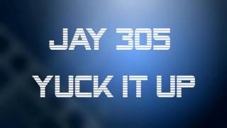 Jay 305 Yuck It Up new audio 2016