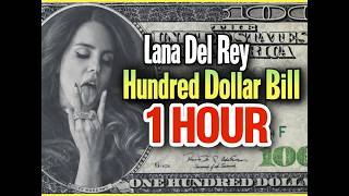 Lana Del Rey – Hundred Dollar Bill (1 Hour Loop) | Smooth &amp; Iconic Vibes