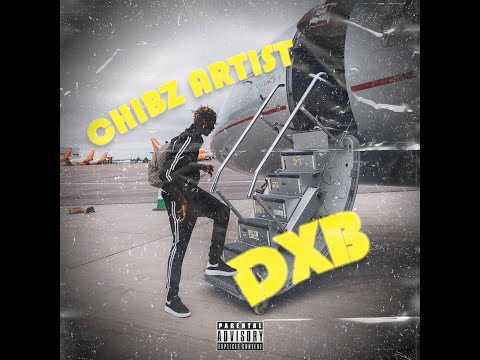 Chibz Artist - DXB ( Official Music Video)