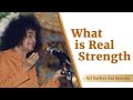 What Is Real Strength Sri Sathya Sai Speaks