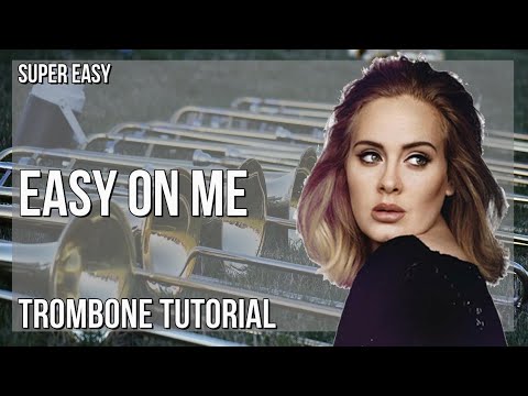 SUPER EASY: How to play Easy On Me  by Adele on Trombone (Tutorial)