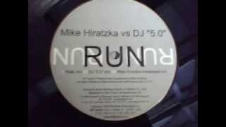Mike Hiratzka vs. Dj 5.0 - Run (DJ 5.0 Mix).wmv