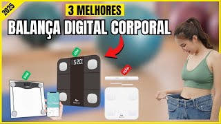 As 3 Melhores Balanças Digitais Corporais de 2025: Precisão, Bioimpedância e Custo-Benefício!