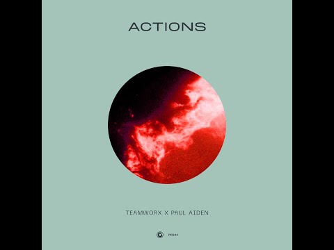 Teamworx x Paul Aiden - Actions (Extended Mix)