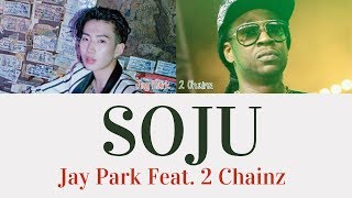 Jay Park - SOJU feat. 2 Chainz [Lyrics]